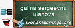 WordMeaning blackboard for galina sergeevna ulanova